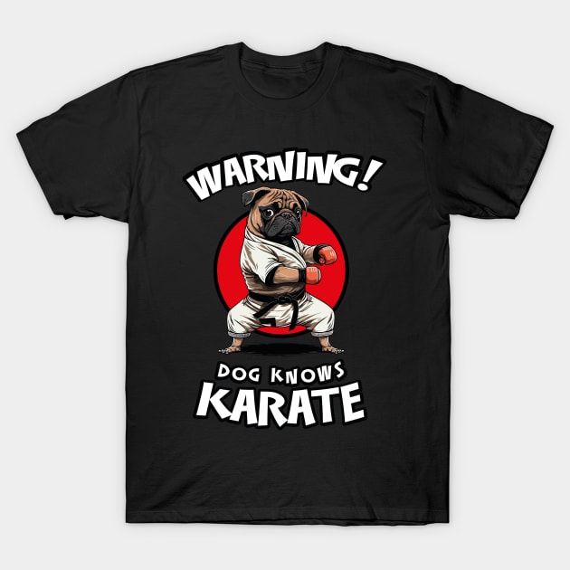 Warning! Dog Knows Karate - Funny Warning Sign T-Shirt by Odd World